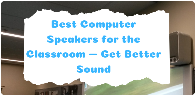 Best Computer Speakers for the Classroom