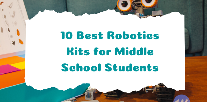 Best Robotics Kits for Middle School Students