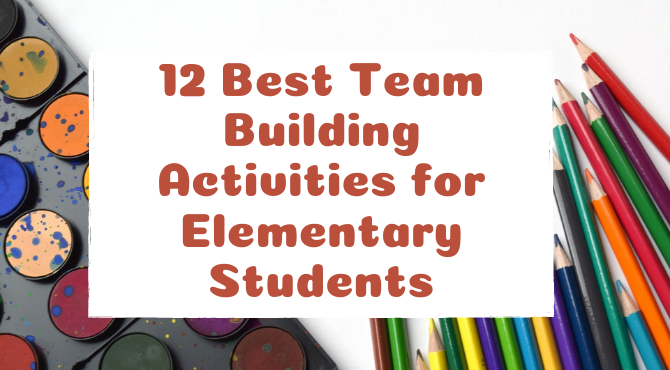 12 Best Team Building Activities for Elementary Students