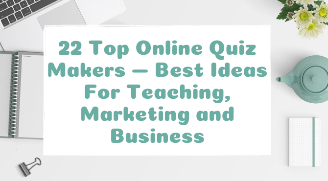22 Top Online Quiz Makers — Best Ideas For Teaching, Marketing and Business